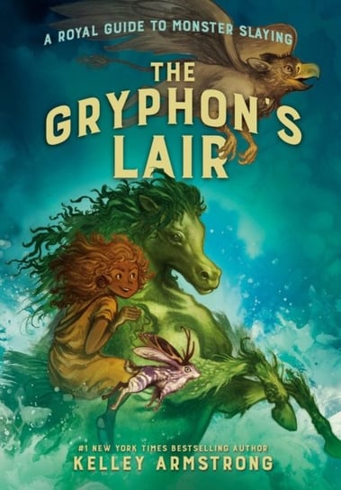 The Gryphons Lair: Royal Guide to Monster Slaying, Book 2 Kelley Armstrong