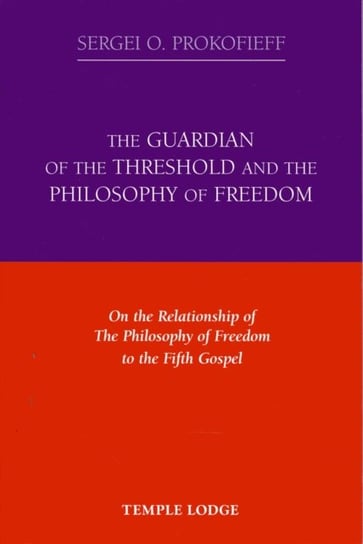 The Guardian of the Threshold and the Philosophy of Freedom Prokofieff Sergei O.