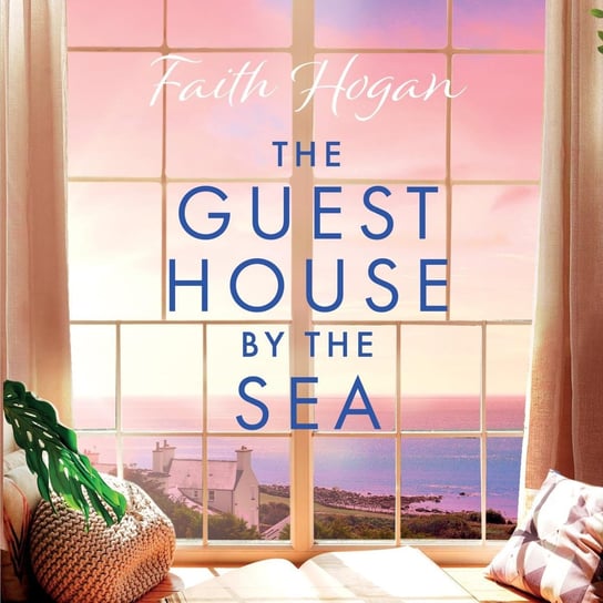 The Guest House By The Sea Faith Hogan