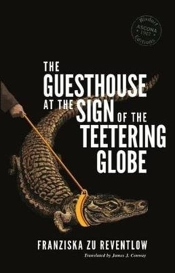The Guesthouse at the Sign of the Teetering Globe Franziska zu Reventlow