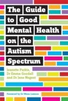 The Guide to Good Mental Health on the Autism Spectrum Purkis Jeanette, Goodall Emma, Nugent Jane