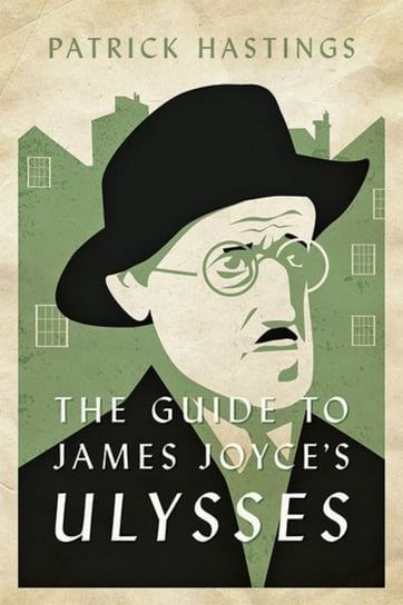 The Guide to James Joyces Ulysses Patrick Hastings