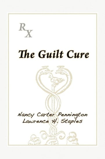 The Guilt Cure Pennington Nancy Carter