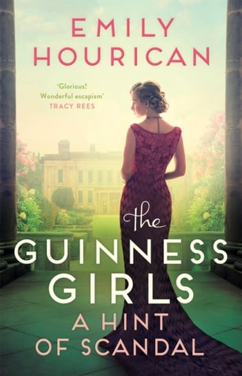 The Guinness Girls - A Hint of Scandal: A truly captivating and page-turning story of the famous soc Emily Hourican