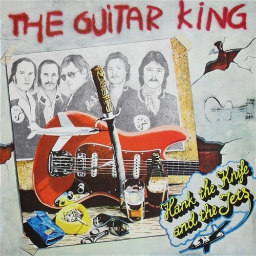 The Guitar King Hank The Knife And The Jets