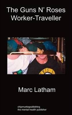 The Guns 'n' Roses Worker - Traveller Latham Marc