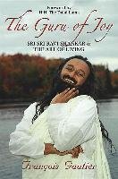 The Guru of Joy: Sri Sri Ravi Shankar and the Art of Living Gautier Francois