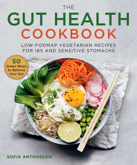 The Gut Health Cookbook. Low-FODMAP Vegetarian Recipes for IBS and Sensitive Stomachs Antonsson Sofia