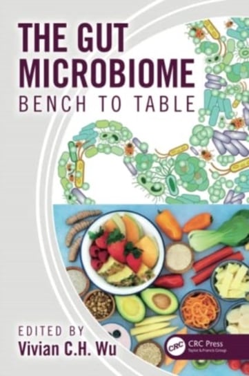 The Gut Microbiome: Bench to Table Taylor & Francis Ltd.