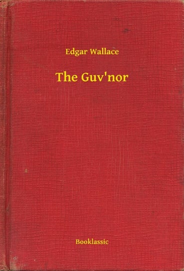 The Guv'nor Edgar Wallace