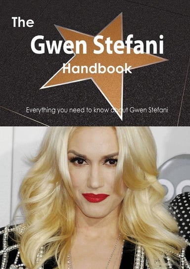 The Gwen Stefani Handbook - Everything You Need to Know about Gwen Stefani Smith Emily