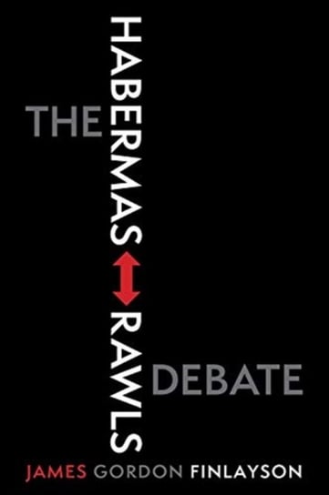 The Habermas-Rawls Debate Finlayson James Gordon