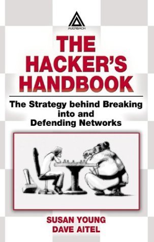 The Hacker's Handbook: The Strategy Behind Breaking into and Defending Networks Opracowanie zbiorowe