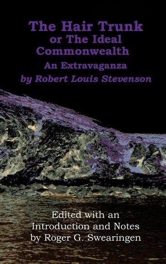 The Hair Trunk or the Ideal Commonwealth Stevenson Robert Louis