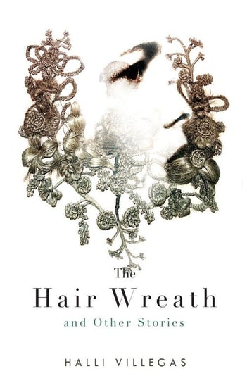 The Hair Wreath and Other Stories Villegas Halli