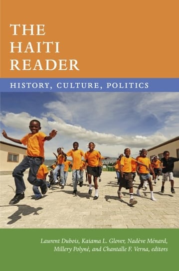 The Haiti Reader: History, Culture, Politics Opracowanie zbiorowe