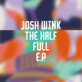 The Half Full EP Josh Wink