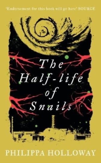 The Half-life of Snails Philippa Holloway