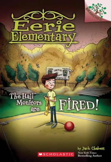 The Hall Monitors Are Fired!: A Branches Book. Eerie Elementary #8 Jack Chabert