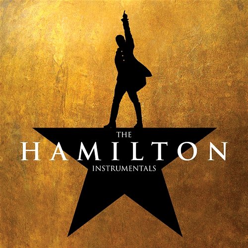 The Hamilton Instrumentals Original Broadway Cast of Hamilton