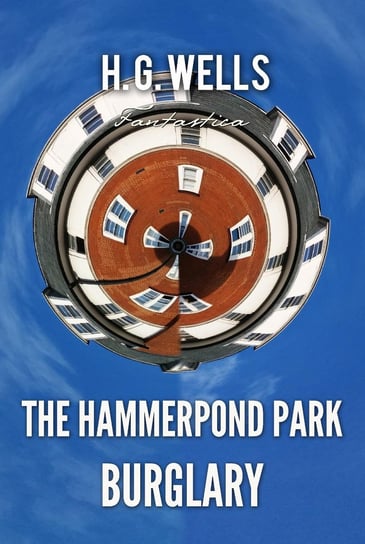 The Hammerpond Park Burglary Wells Herbert George