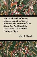 The Hand-Book Of Dress-Making Mary J. Howell
