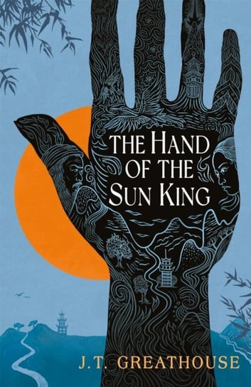 The Hand of the Sun King: The British Fantasy Award-nominated fantasy epic J.T. Greathouse