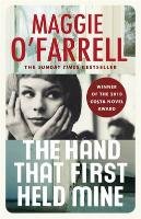 The Hand That First Held Mine: Costa Novel Award Winner 2010 O'Farrell Maggie