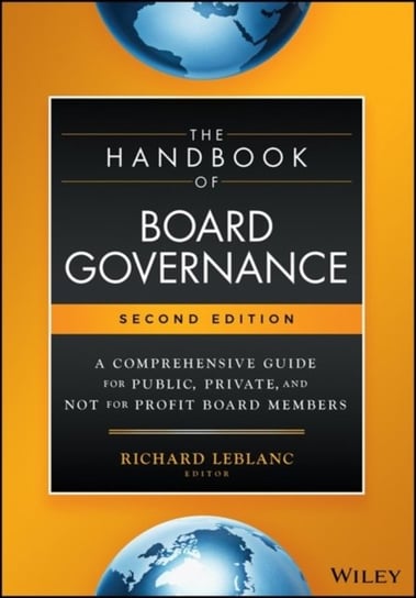 The Handbook of Board Governance: A Comprehensive Guide for Public, Private, and Not-for-Profit Boar Richard Leblanc