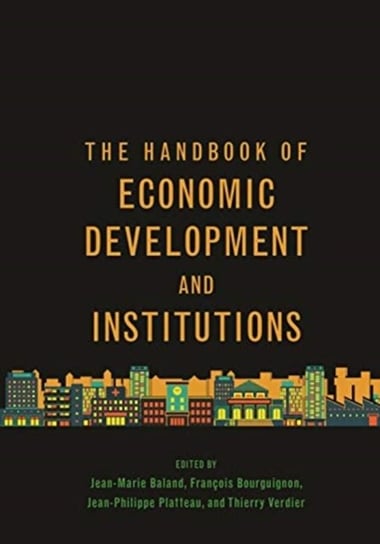 The Handbook of Economic Development and Institutions Princeton Univ Pr