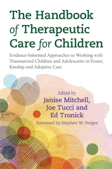 The Handbook of Therapeutic Care for Children: Evidence-Informed Approaches to Working with Traumati Opracowanie zbiorowe