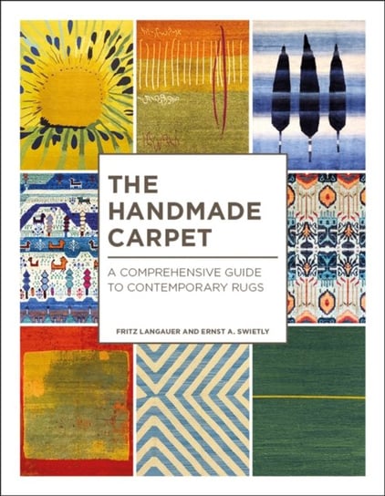The Handmade Carpet: A Comprehensive Guide to Contemporary Rugs Langauer Fritz, Swietly Ernst