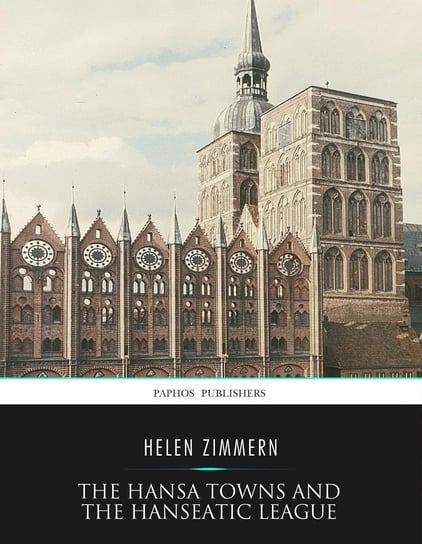 The Hansa Towns and the Hanseatic League Helen Zimmern