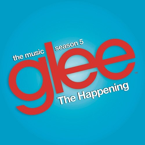 The Happening (Glee Cast Version) Glee Cast feat. Adam Lambert & Demi Lovato