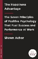 The Happiness Advantage: How a Positive Brain Fuels Success in Work and Life Achor Shawn