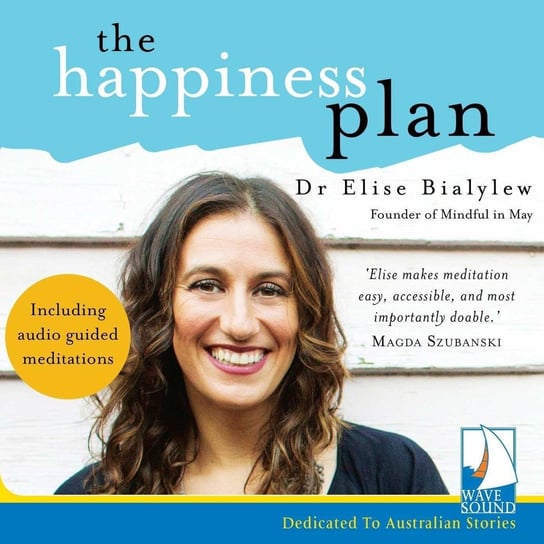 The Happiness Plan Dr Elise Bialylew
