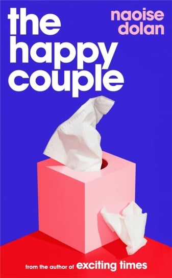 The Happy Couple: A sparkling story of modern love, from the author of EXCITING TIMES Dolan Naoise