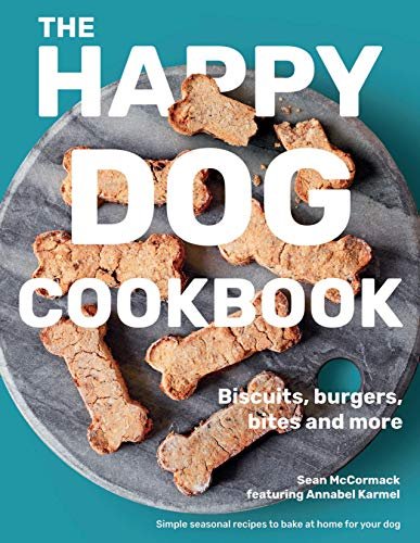 The Happy Dog Cookbook: Biscuits, Burgers, Bites and More Sean McCormack