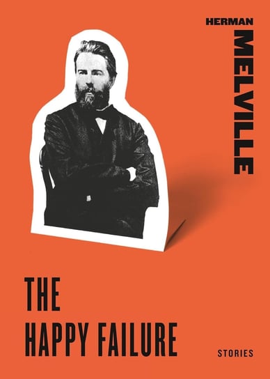 The Happy Failure Melville Herman