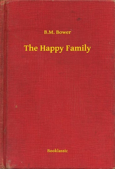 The Happy Family B.M. Bower