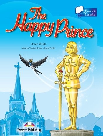 The Happy Prince. Reader Wilde Oscar, Evans Virginia, Dooley Jenny