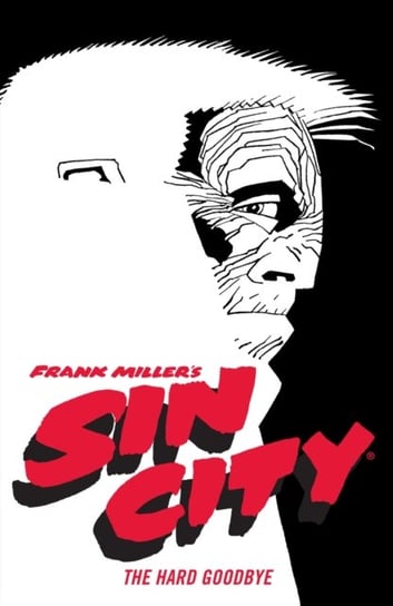 The Hard Goodbye. Frank Millers Sin City. Volume 1 Miller Frank