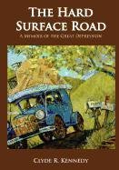 The Hard Surface Road: A Memoir of the Great Depression Kennedy Clyde R.