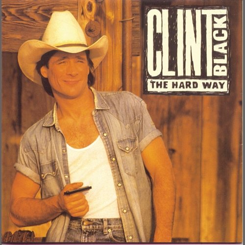 The Hard Way Clint Black