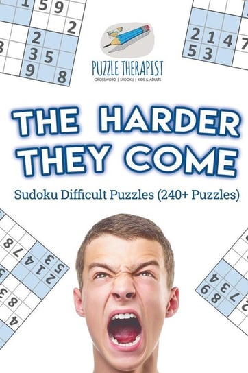 The Harder They Come Sudoku Difficult Puzzles (240+ Puzzles) Puzzle Therapist