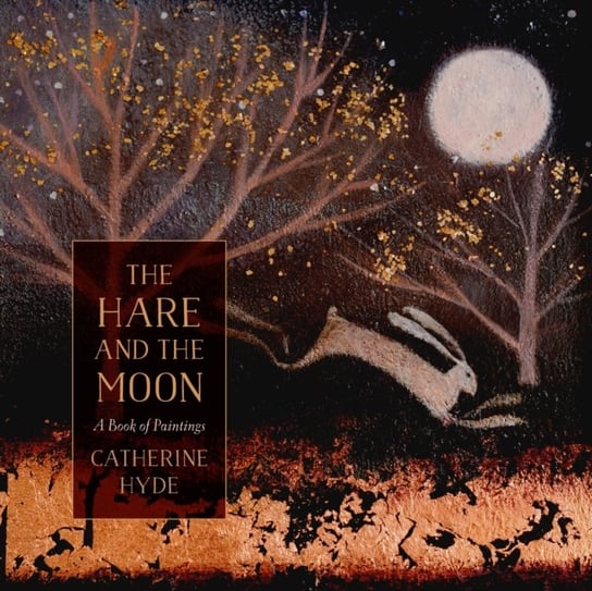 The Hare and the Moon: A Calendar of Paintings Opracowanie zbiorowe
