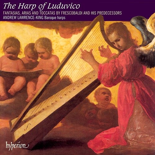 The Harp of Luduvico: Solo Harp Music of Frescobaldi & the Renaissance Andrew Lawrence-King