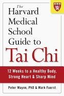 The Harvard Medical School Guide To Tai Chi Peter Wayne