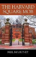 The Harvard Square Mob Mahoney Neil