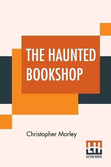 The Haunted Bookshop Morley Christopher